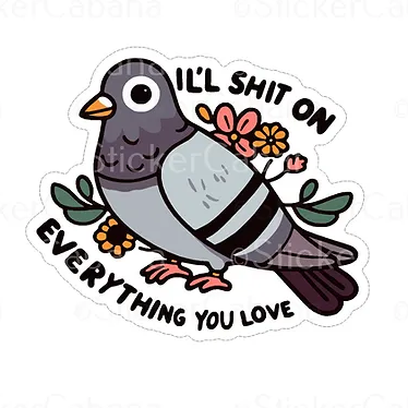 i'll shit on everything you love pigeon waterproof vinyl sticker cabana